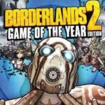 Borderlands 2 Game Of The Year Edition PC Download