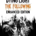 Dying Light: The Following Enhanced Edition PC Download