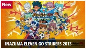 Inazuma Eleven GO Strikers 2013 PC Download